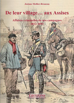 De leur village aux assises - affaires criminelles de nos campagnes, 1812-1892