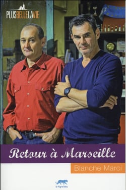 PLUS BELLE LA VIE : retour à Marseille