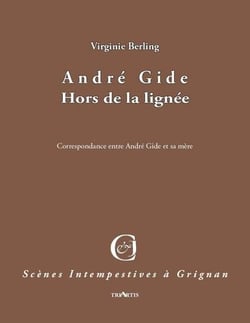 André Gide - hors de la lignée - correspondance entre André Gide et sa mère