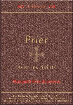 Prier avec les saints - mon petit livre de prières