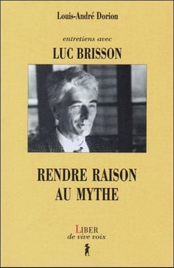 Entretiens avec Luc Brisson - Rendre raison au mythe
