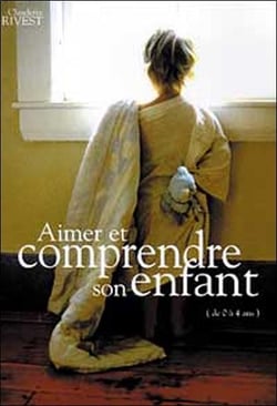 Aimer et comprendre son enfant de 0 a 4 ans