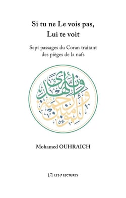 Si tu ne le vois pas, lui te voit - sept passages du coran traitant des pieges de la nafs