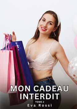 Mon Cadeau Interdit. Tome 2 : Histoires Érotiques Interdites de Sexe Tabou pour Adultes