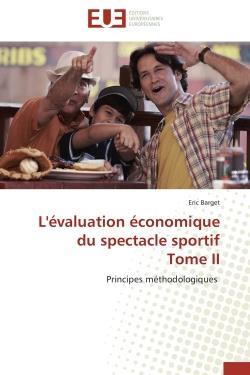L'evaluation economique du spectacle sportif tome ii - principes methodologiques