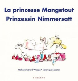 La princesse Mangetout - Prinzessin Nimmersatt