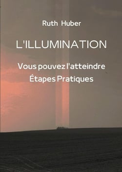 L'ILLUMINATION: Vous pouvez l'atteindre : Étapes Pratiques