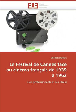 Le festival de cannes face au cinema francais de 1939 a 1962