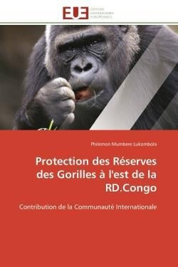Protection des reserves des gorilles a l'est de la rd.congo - contribution de la communaute internat