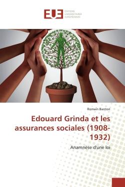 Edouard Grinda et les assurances sociales (1908-1932) : Anamnèse d'une loi