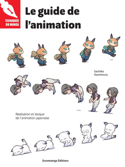 Le guide de l'animation : Réalisation et lexique de l'animation japonaise