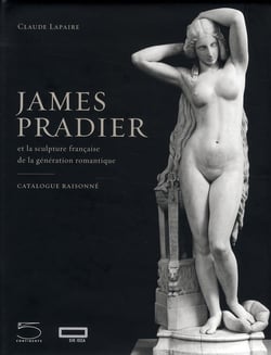 James Pradier et la sculpture française de la génération romantique - catalogue raisonné (1790-1852)