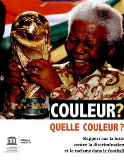 Couleur? quelle couleur? rapport sur la lutte contre la discrimination et le racisme dans le football