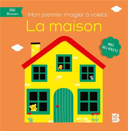 Bébé découvre : mon premier imagier à volets : la maison