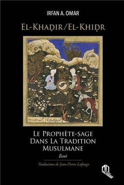El-khadir ( el-khidr ) : le prophète sage dans la tradition musulmane