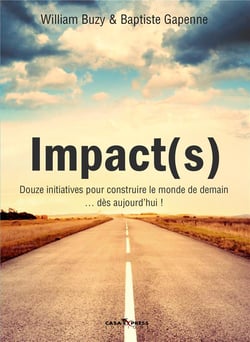 Impact(s) - douze initiatives pour construire le monde de demain... dès aujourd'hui