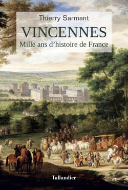 Vincennes - mille ans d'histoire de France