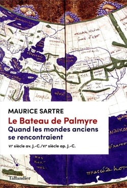 Le bateau de Palmyre - quand les mondes anciens se rencontraient - VIe siècle av. J.-C./VIe siècle après J.-C.