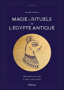 Magie & rituels de l'Egypte antique - reconnectez-vous à votre voie sacrée