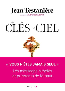 Les Clés du Ciel : « VOUS N'ÊTES JAMAIS SEUL » Les messages simples et puissants de là-haut
