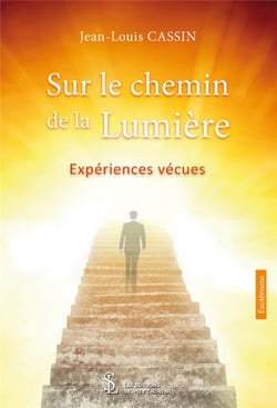 Sur les chemins de la lumiere  - histoires vecues