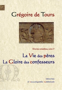 Vie des Pères. Gloire des confesseurs. : Oeuvres complètes tome 5