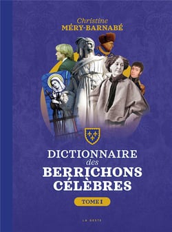 DICTIONNAIRE DES BERRICHONS CELEBRES (TOME 1) (BP)