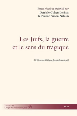 Les Juifs, la guerre et le sens du tragique : Nouveaux colloques des intellectuels juifs