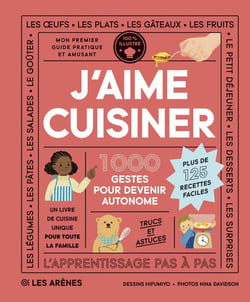 J'aime cuisiner : 1000 gestes pour devenir autonome