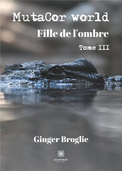 Mutacor world Tome 3 - fille de l'ombre