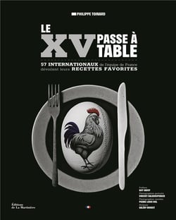 Le XV passe à table : 57 joueurs de l'équipe de France livrent leurs recettes favorites