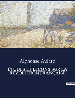 ÉTUDES ET LEÇONS SUR LA RÉVOLUTION FRANÇAISE : Les rouages cachés de la transition française