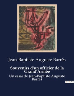 Souvenirs d'un officier de la Grand'Armée : Un regard intime sur les campagnes napoléoniennes