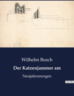 Der Katzenjammer am : Ein satirischer Blick auf das Dorfleben des 19. Jahrhunderts