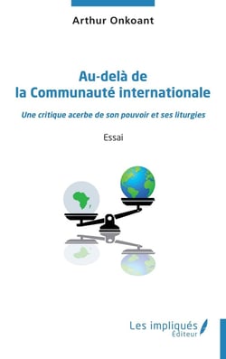 Au-delà de la Communauté internationale : Une critique acerbe de son pouvoir et ses liturgies
