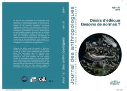 Journal des anthropologues n.136 : désirs d'éthique, besoins de normes ?