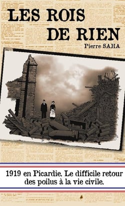 Les rois de rien - 1919 en Picardie, le difficile retour des Poilus à la vie civile