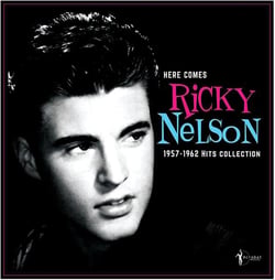 Here Comes Ricky Nelson 1957/1962 Hits Collection