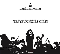 Tes yeux noirs Gipsy, chansons et danses d'Europe centrale / Café de Maurizi