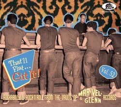 That'll Flat Git It! Vol. 52 - Rockabilly & Rock 'n' Roll From The Vaults Of Mar-Vel' & Glenn...