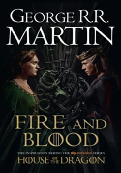 FIRE AND BLOOD - THE INSPIRATION FOR HBO''S HOUSE OF THE DRAGON (A SONG OF ICE AND FIRE