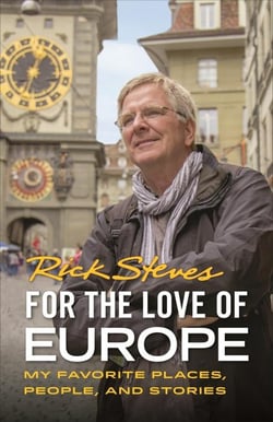 FOR THE LOVE OF EUROPE - MY FAVORITE PLACES, PEOPLE, AND STORIES