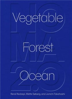 Noma 2.0 : vegetable, forest, ocean
