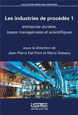 Les industries de procédés t.1 - entreprise durable, bases managériales et scientifiques	