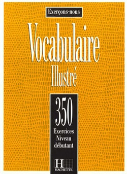 Les 350 Exercices - Vocabulaire - Débutant - Livre de l'élève