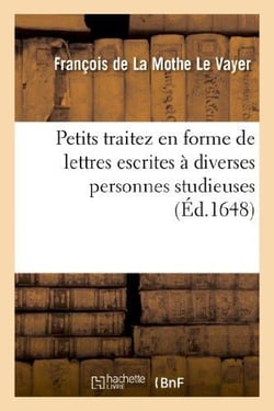 Petits traitez en forme de lettres escrites à diverses personnes studieuses