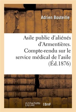 Asile public d'alienes d'armentieres. compte-rendu sur le service medical de l'asile - pendant l'ann