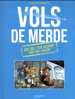 Vols de merde - vous avez peur en avion ? vous avez raison !
