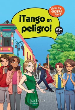 ¡a mí me encanta leer! : Espagnol - ¡ Tango en peligro ! - A1+ - Livre élève