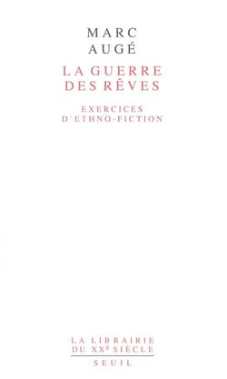 La Guerre des rêves. Exercices d'ethno-fiction